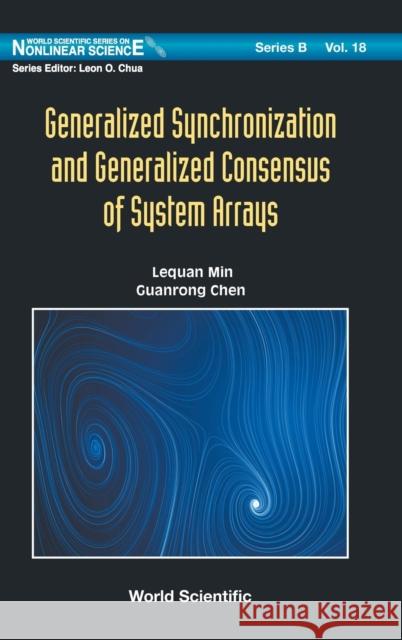 Generalized Synchronization and Generalized Consensus of System Arrays Lequan Min Guanrong Chen 9789811214271 World Scientific Publishing Company - książka