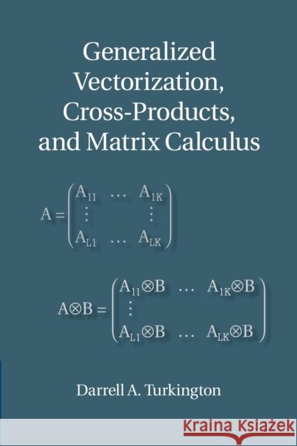 Generalized Vectorization, Cross-Products, and Matrix Calculus Darrell A. Turkington 9781107448728 Cambridge University Press - książka