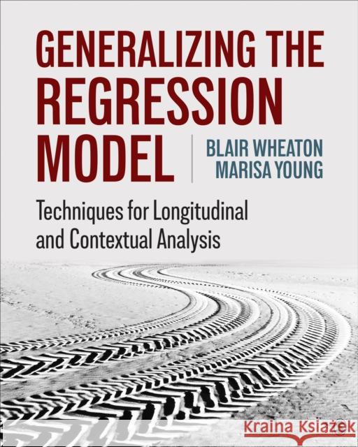 Generalizing the Regression Model: Techniques for Longitudinal and Contextual Analysis Wheaton, Blair 9781506342092 SAGE Publications Inc - książka