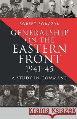 Generalship on the Eastern Front, 1941-45: A Study in Command Robert Forczyk 9781472874382 Osprey Publishing (UK) - książka