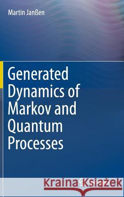 Generated Dynamics of Markov and Quantum Processes Martin Janssen 9783662496947 Springer - książka