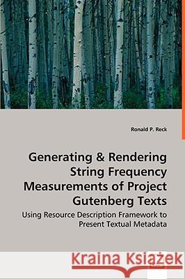 Generating & Rendering String Frequency Measurements of Project Gutenberg Texts Ronald P Reck 9783836494519 VDM Verlag Dr. Mueller E.K. - książka