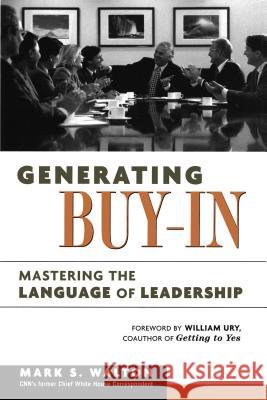 Generating Buy-In: Mastering the Language of Leadership Walton, Mark S. 9780814409053 AMACOM/American Management Association - książka