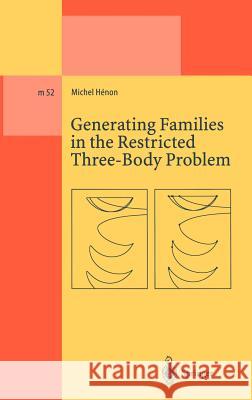 Generating Families in the Restricted Three-Body Problem Michel Henon 9783540638025 Springer - książka