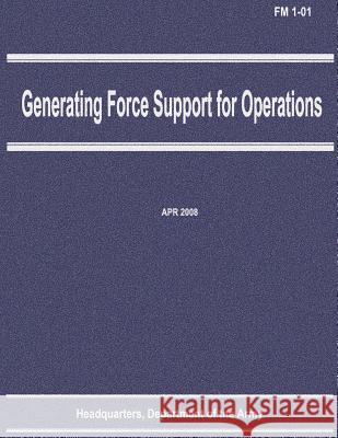 Generating Force Support for Operations (FM 1-01) Department of the Army 9781480120143 Createspace - książka