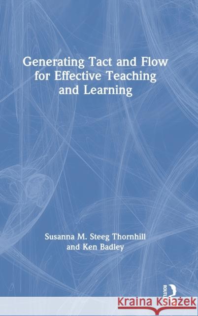 Generating Tact and Flow for Effective Teaching and Learning Susanna M. Steeg Thornhill Ken Badley 9780367628949 Routledge - książka