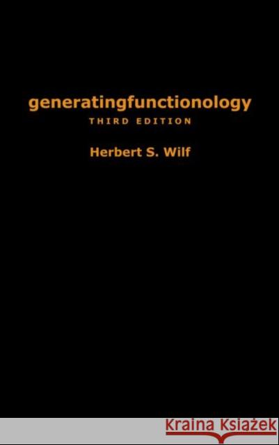 Generatingfunctionology: Third Edition Wilf, Herbert S. 9781568812793 Taylor & Francis Inc - książka