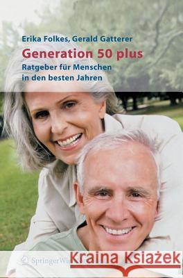 Generation 50 Plus: Ratgeber Für Menschen in Den Besten Jahren Folkes, Erika 9783211255377 Springer, Wien - książka
