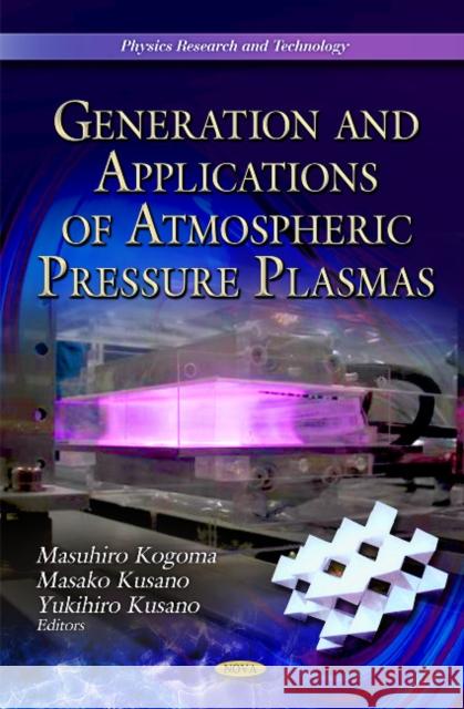 Generation & Application of Atmospheric Pressure Plasmas Masuhiro Kogoma, Yukihiro Kusano, Masako Kusano 9781612097176 Nova Science Publishers Inc - książka