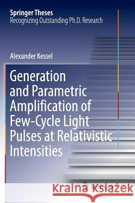 Generation and Parametric Amplification of Few‐cycle Light Pulses at Relativistic Intensities Kessel, Alexander 9783030065324 Springer - książka