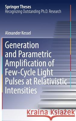 Generation and Parametric Amplification of Few‐cycle Light Pulses at Relativistic Intensities Kessel, Alexander 9783319928425 Springer - książka