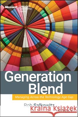 Generation Blend: Managing Across the Technology Age Gap Salkowitz, Rob 9780470193969 John Wiley & Sons - książka