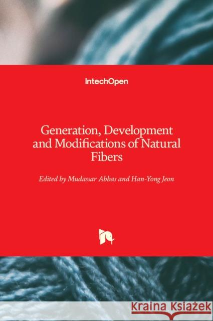 Generation, Development and Modifications of Natural Fibers Han-Yong Jeon Mudassar Abbas 9781789846720 Intechopen - książka