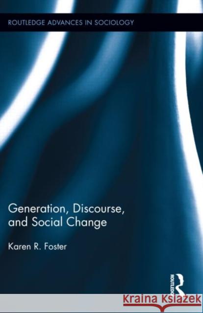 Generation, Discourse, and Social Change Karen R. Foster 9780415817660 Routledge - książka