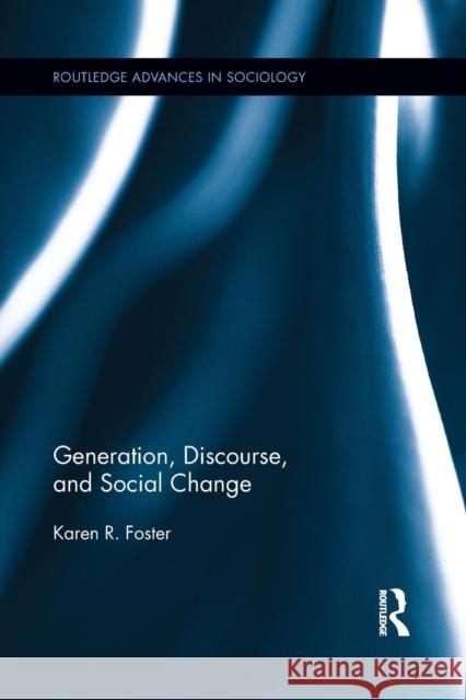 Generation, Discourse, and Social Change Karen R. Foster 9781138952331 Routledge - książka