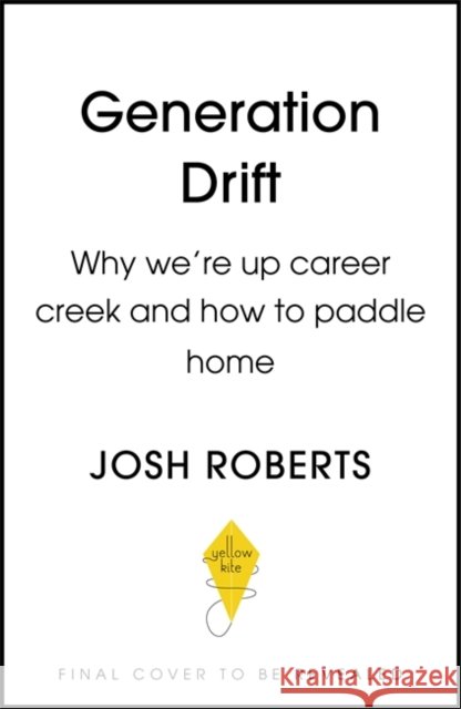 Generation Drift: Why we're up career creek and how to paddle home Josh Roberts 9781529377248 Hodder & Stoughton - książka