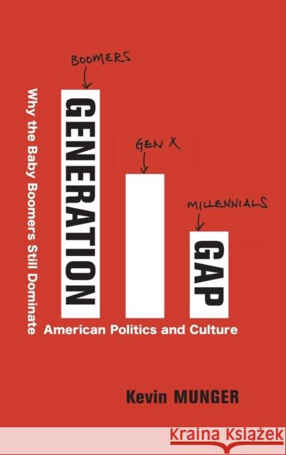 Generation Gap: Why the Baby Boomers Still Dominate American Politics and Culture  9780231200868 Columbia University Press - książka