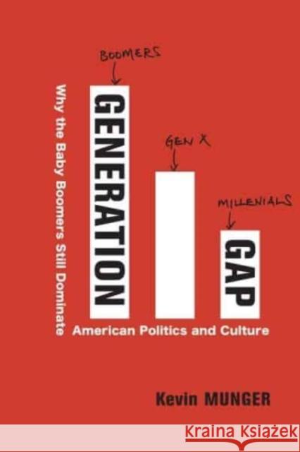 Generation Gap: Why the Baby Boomers Still Dominate American Politics and Culture  9780231200875 Columbia University Press - książka