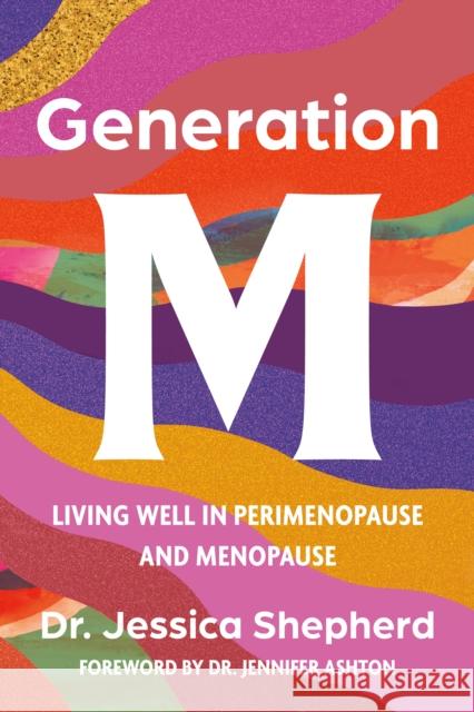 Generation M: Living Well in Perimenopause and Menopause Jessica Shepherd 9781454954897 Union Square & Co. - książka