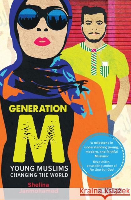 Generation M: Young Muslims Changing the World Janmohamed, Shelina 9781780769097 I B TAURIS - książka