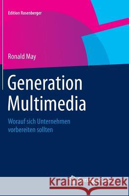 Generation Multimedia: Worauf Sich Unternehmen Vorbereiten Sollten May, Ronald 9783658078133 Springer Gabler - książka