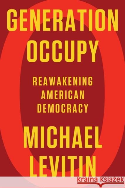 Generation Occupy: Reawakening American Democracy Michael Levitin 9781640094499 Counterpoint LLC - książka