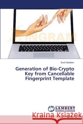 Generation of Bio-Crypto Key from Cancellable Fingerprint Template Sunil Gaddam 9783659550959 LAP Lambert Academic Publishing - książka