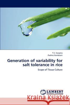 Generation of Variability for Salt Tolerance in Rice Swapna T S, Nambisan Padma 9783659308352 LAP Lambert Academic Publishing - książka