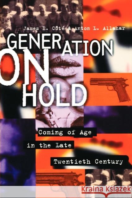 Generation on Hold: Coming of Age in the Late Twentieth Century Cote, James E. 9780814715321 New York University Press - książka