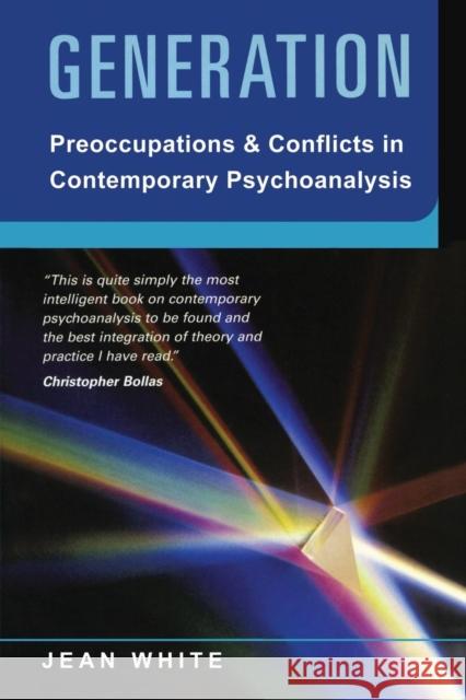 Generation: Preoccupations and Conflicts in Contemporary Psychoanalysis White, Jean 9781583919620 Routledge - książka