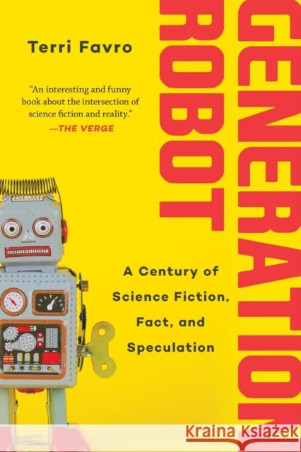 Generation Robot: A Century of Science Fiction, Fact, and Speculation Terri Favro 9781510754614 Skyhorse Publishing - książka