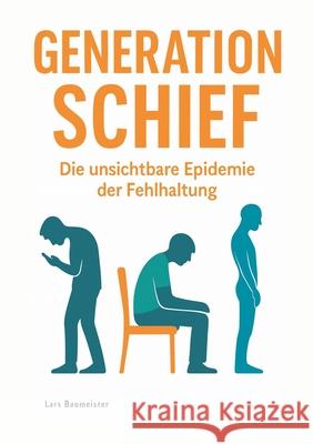 Generation Schief: Die unsichtbare Epidemie der Fehlhaltung Lars Baumeister 9783819231254 Bod - Books on Demand - książka