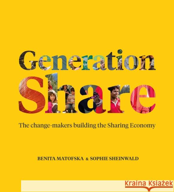 Generation Share: The Change-Makers Building the Sharing Economy Benita Matofska Sophie Sheinwald 9781447350101 Policy Press - książka