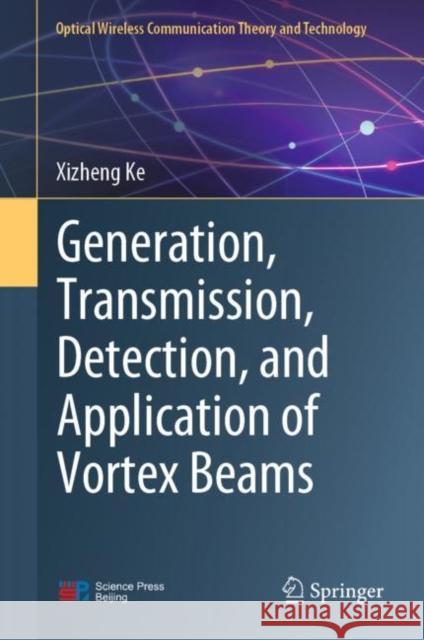 Generation, Transmission, Detection, and Application of Vortex Beams Xizheng Ke 9789819900732 Springer - książka