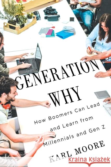 Generation Why: How Boomers Can Lead and Learn from Millennials and Gen Z Karl Moore 9780228016878 McGill-Queen's University Press - książka