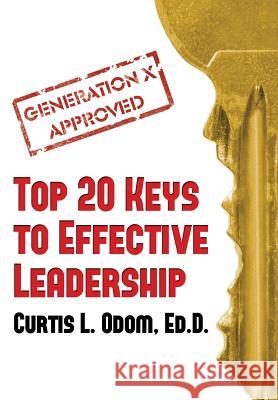 Generation X Approved - Top 20 Keys to Effective Leadership Curtis L. Odom   9781937592288 Adducent - książka