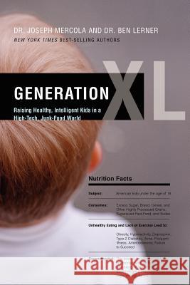 Generation XL: Raising Healthy, Intelligent Kids in a High-Tech, Junk-Food World Joseph Mercola Ben Lerner 9780849964930 Thomas Nelson Publishers - książka