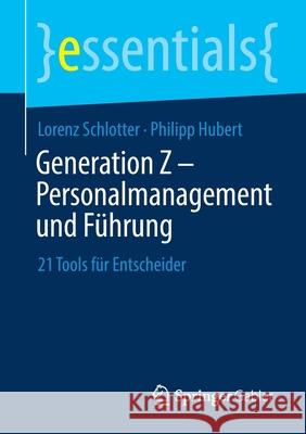 Generation Z - Personalmanagement Und Führung: 21 Tools Für Entscheider Schlotter, Lorenz 9783658312497 Springer Gabler - książka