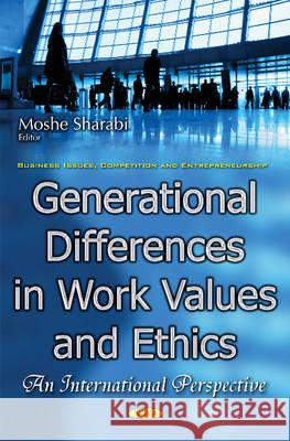 Generational Differences in Work Values & Ethics: An International Perspective Moshe Sharabi 9781634858243 Nova Science Publishers Inc - książka