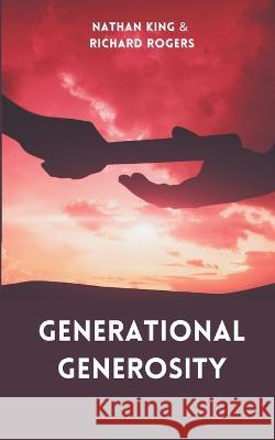 Generational Generosity Richard Rogers, Nathan King 9781737469148 NK Solutions - książka