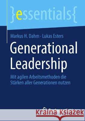 Generational Leadership Markus H. Dahm, Lukas Esters 9783658424671 Springer Fachmedien Wiesbaden - książka