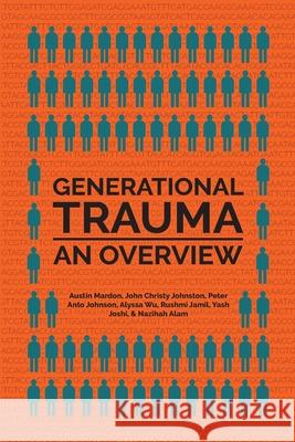 Generational Trauma: An Overview John Christy Johnston, Peter Anto Johnson, Alyssa Wu 9781773696263 Golden Meteorite Press - książka