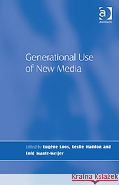 Generational Use of New Media Eugene Loos Enid Mante-Meijer Leslie Haddon 9781409426578 Ashgate Publishing Limited - książka