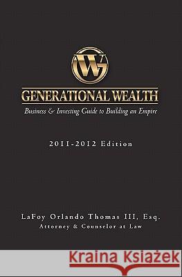 Generational Wealth: Business & Investing Guide to Building an Empire Esq Lafoy Orlando Thoma 9781456492915 Createspace - książka