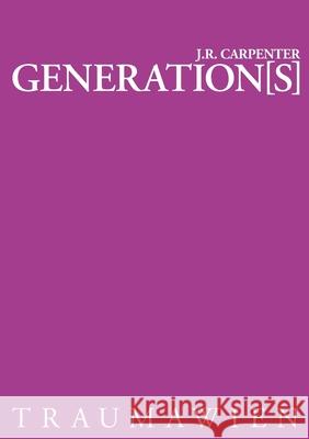 Generation[s] J R Carpenter 9783950291032 Traumawien - książka