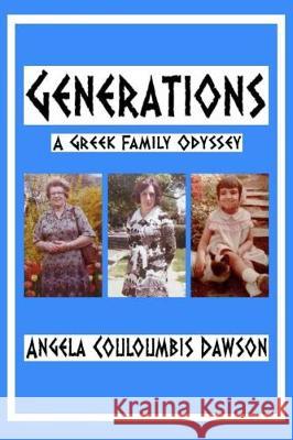 Generations: A Greek Family Odyssey Angela Couloumbis Dawson 9781718738546 Createspace Independent Publishing Platform - książka