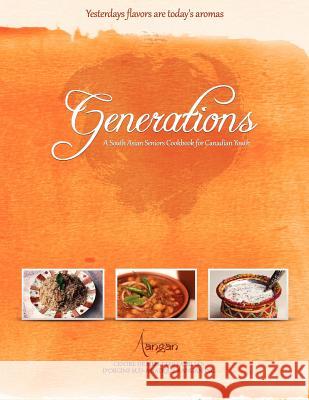 Generations: A South Asian Seniors Cookbook for Canadian Youth Maral Verma Maral Verma 9781479186303 Createspace Independent Publishing Platform - książka