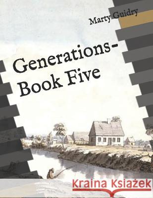 Generations-Book Five Marty Guidry 9781794047808 Independently Published - książka