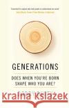 Generations: Does When You’re Born Shape Who You Are?  9781786499721 Atlantic Books