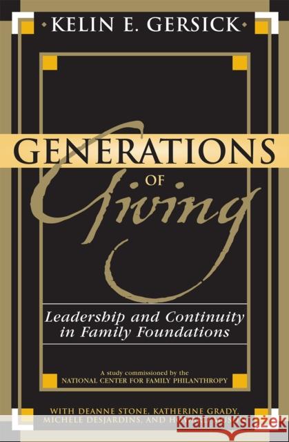 Generations of Giving: Leadership and Continuity in Family Foundations Gersick, Kelin E. 9780739118634 Lexington Books - książka